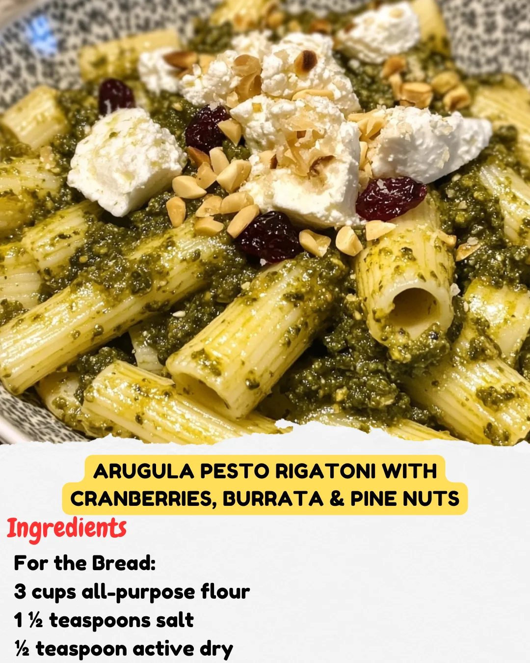 Arugula Pesto Rigatoni with Cranberries, Burrata & Pine Nuts