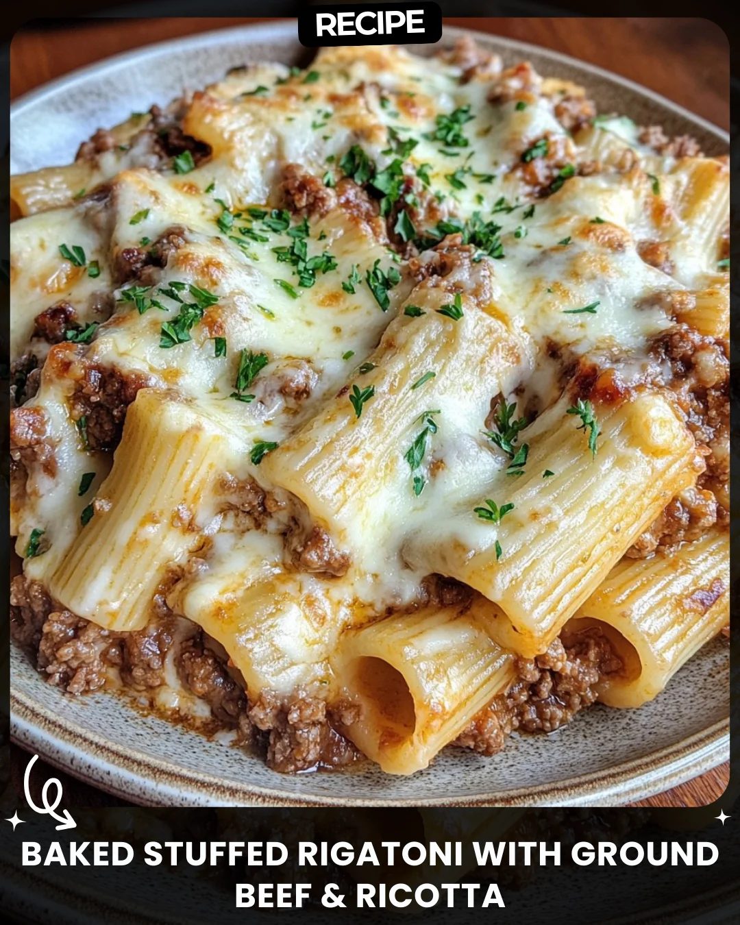 Baked Stuffed Rigatoni with Ground Beef & Ricotta