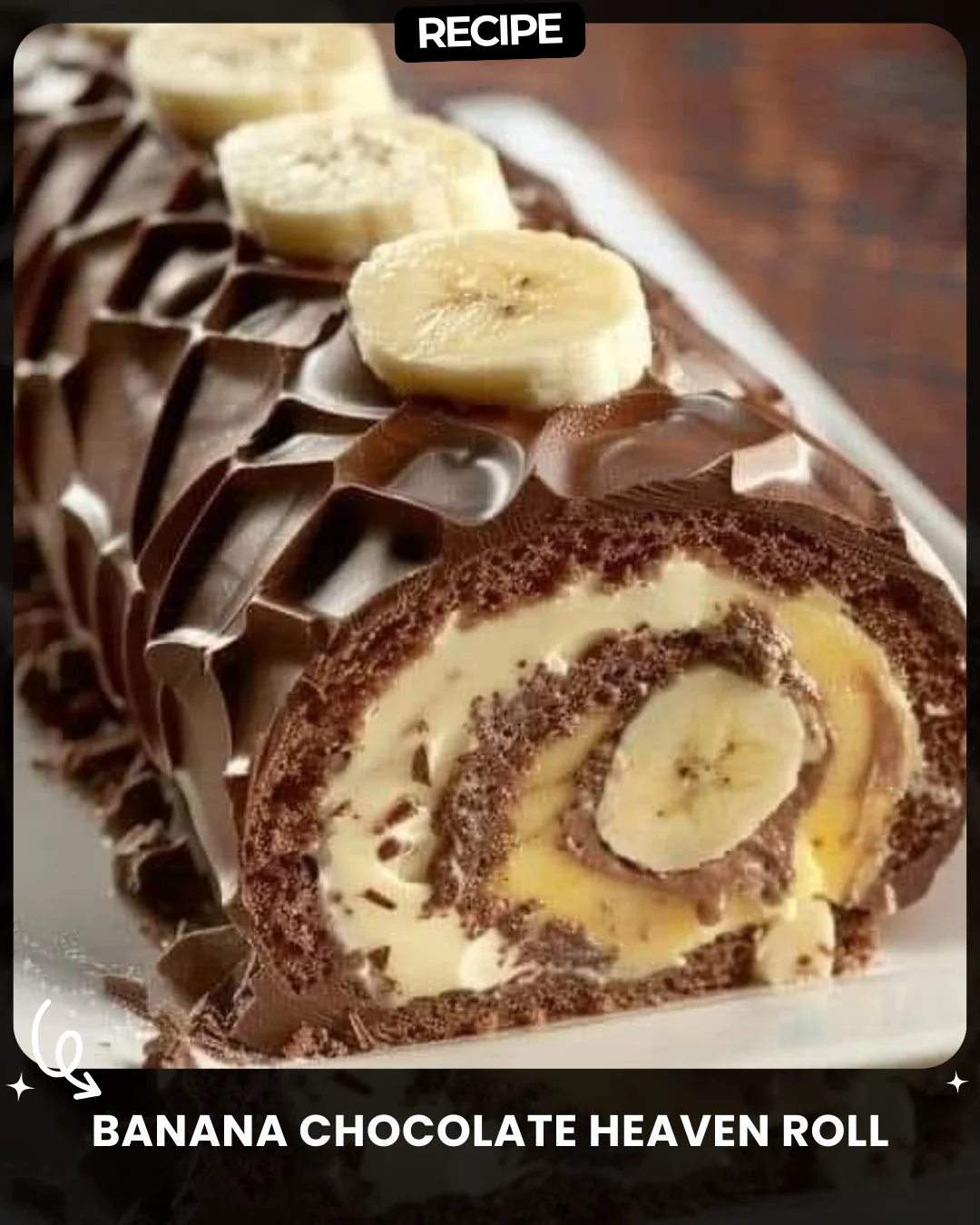 Banana Chocolate Heaven Roll