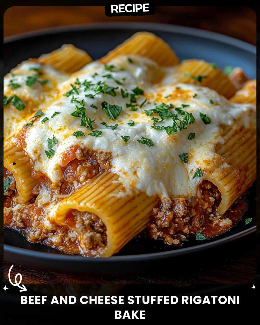 Beef and Cheese Stuffed Rigatoni Bake