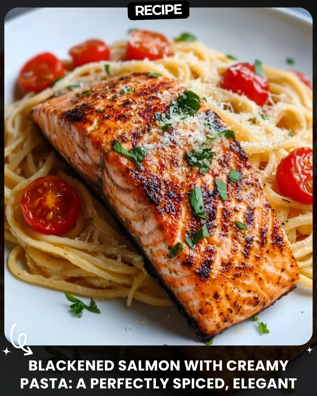 Blackened Salmon with Creamy Pasta: A Perfectly Spiced, Elegant Meal