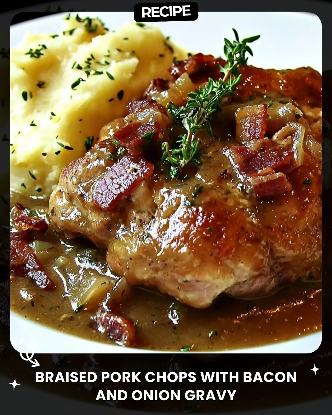 Braised Pork Chops with Bacon and Onion Gravy