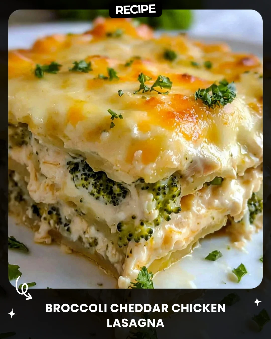Broccoli Cheddar Chicken Lasagna