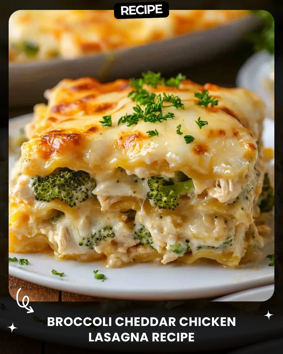 Broccoli Cheddar Chicken Lasagna Recipe