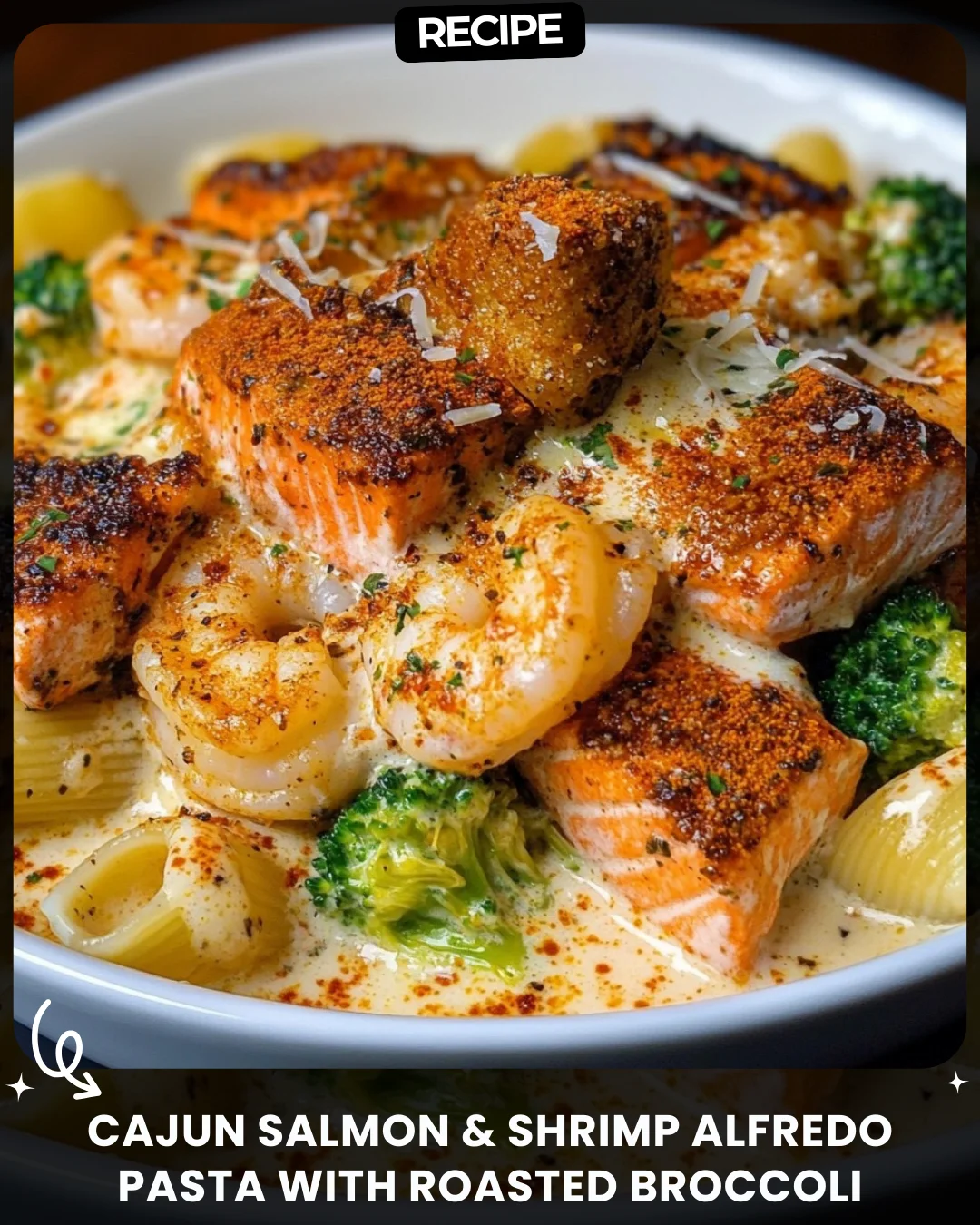 Cajun Salmon & Shrimp Alfredo Pasta with Roasted Broccoli