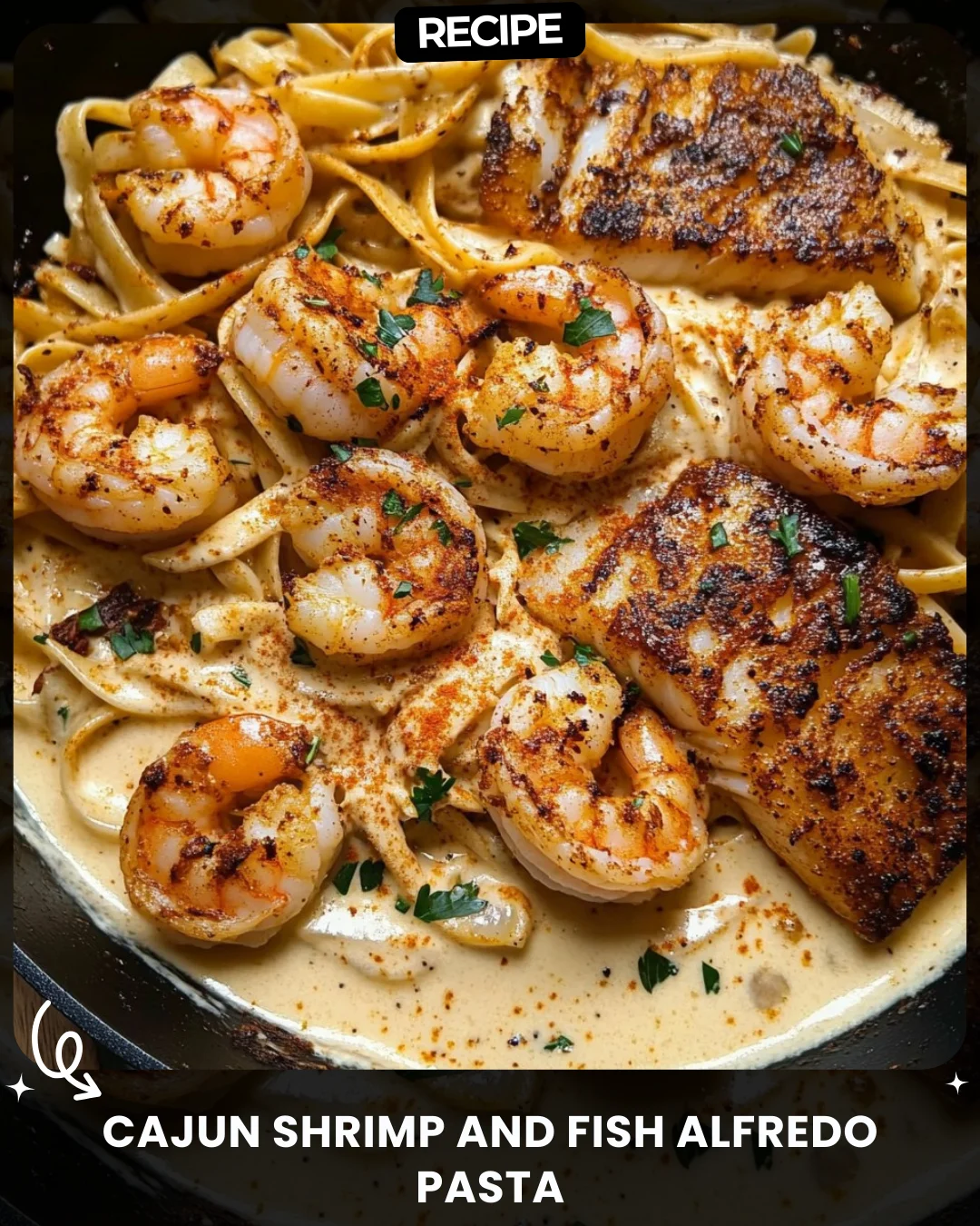 Cajun Shrimp and Fish Alfredo Pasta