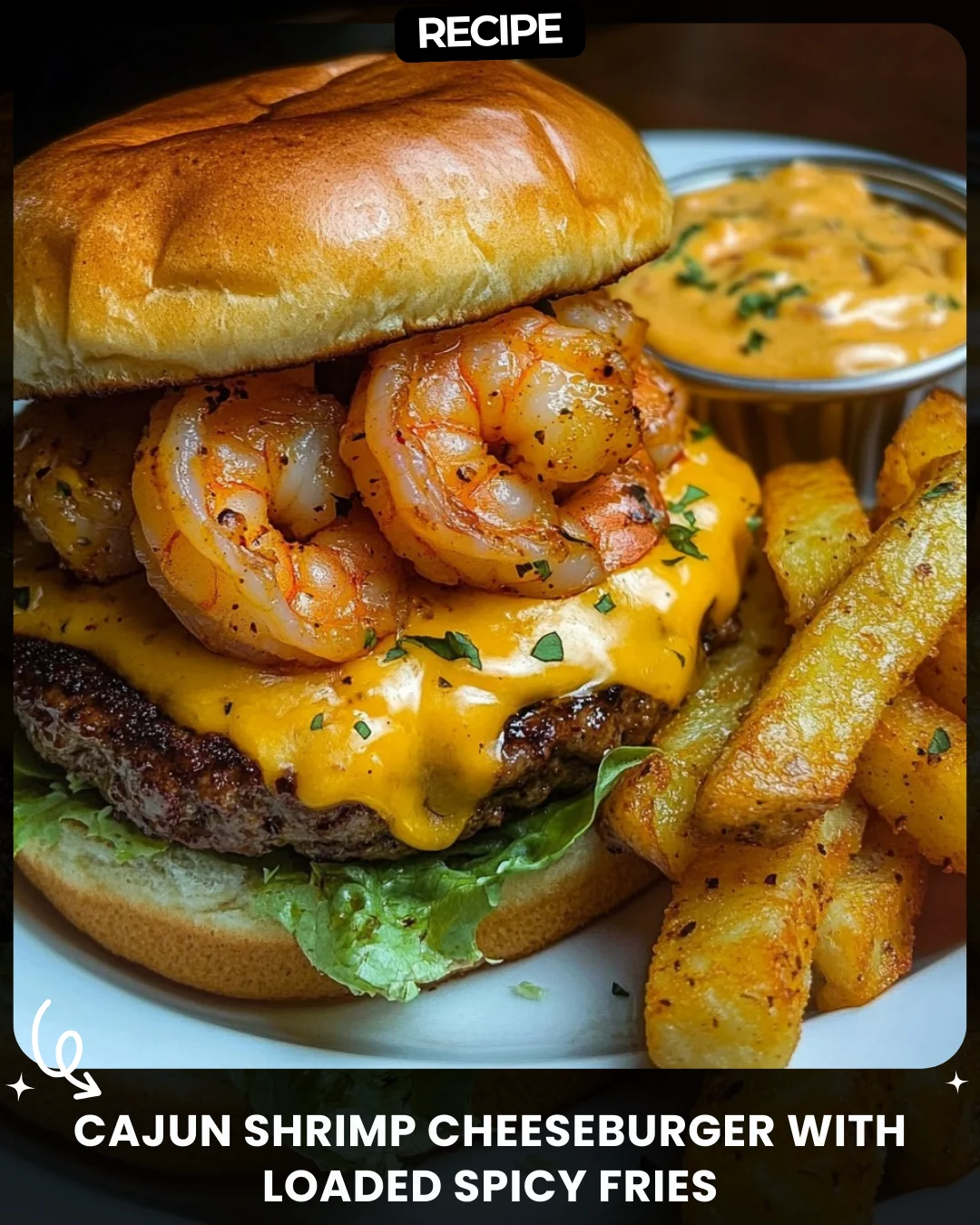 Cajun Shrimp Cheeseburger with Loaded Spicy Fries