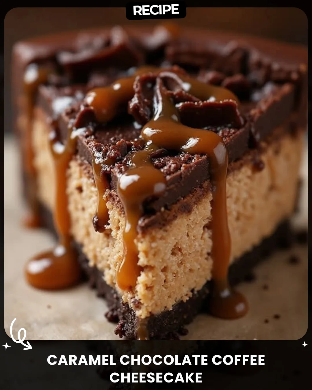 Caramel Chocolate Coffee Cheesecake