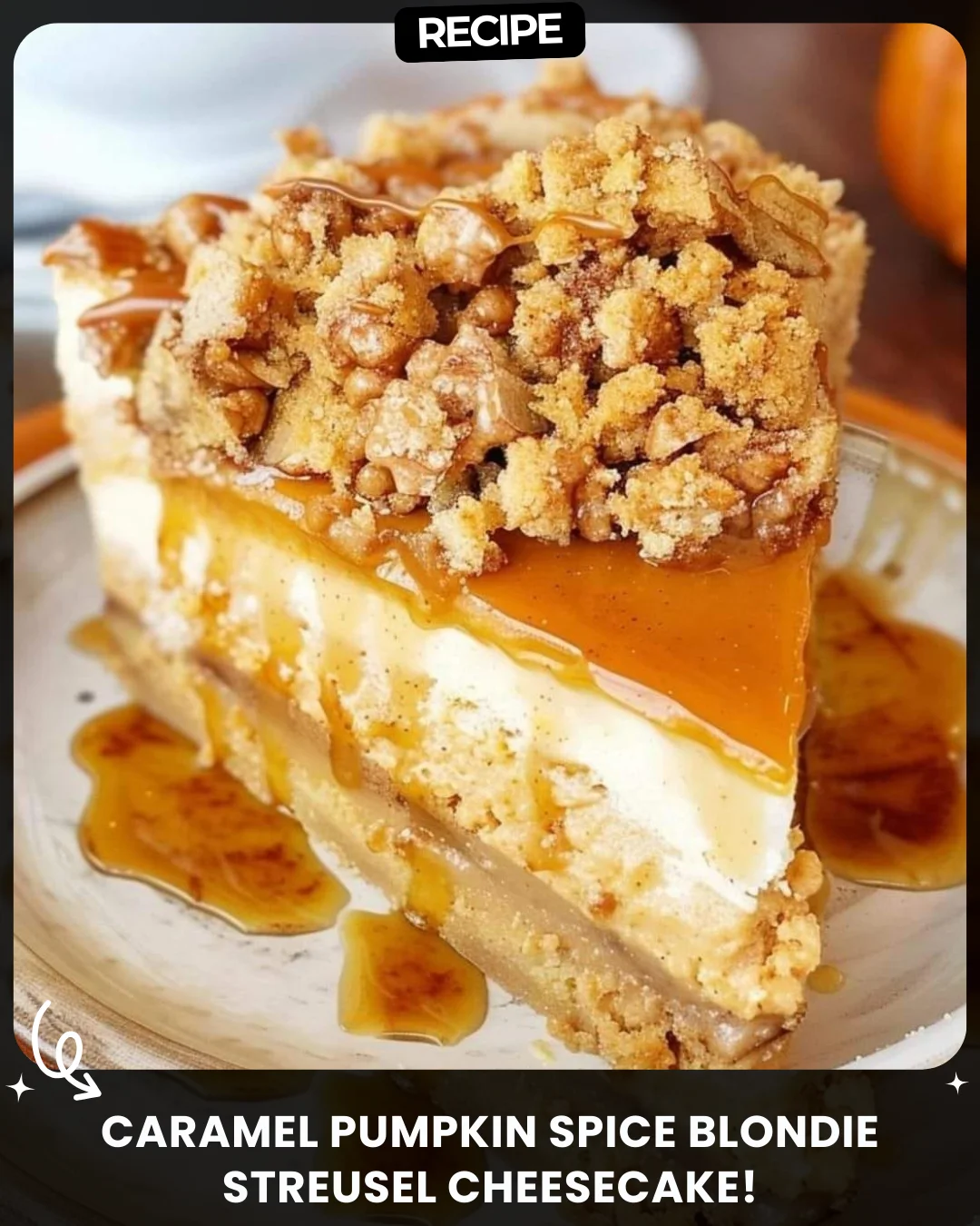 Caramel Pumpkin Spice Blondie Streusel Cheesecake!