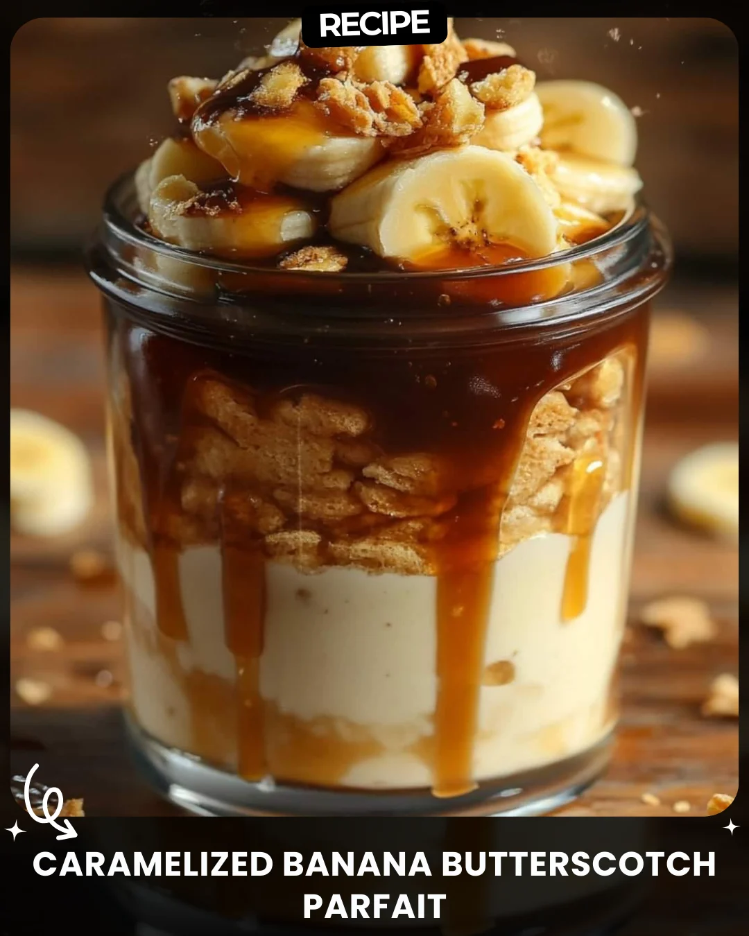 Caramelized Banana Butterscotch Parfait