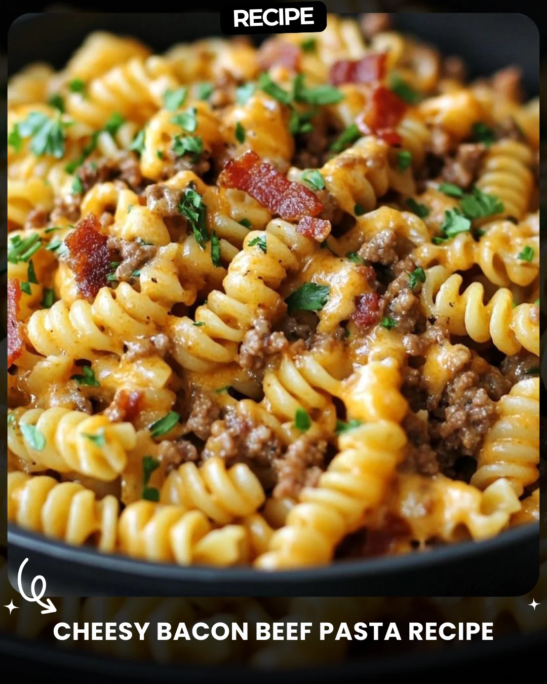 Cheesy Bacon Beef Pasta Recipe