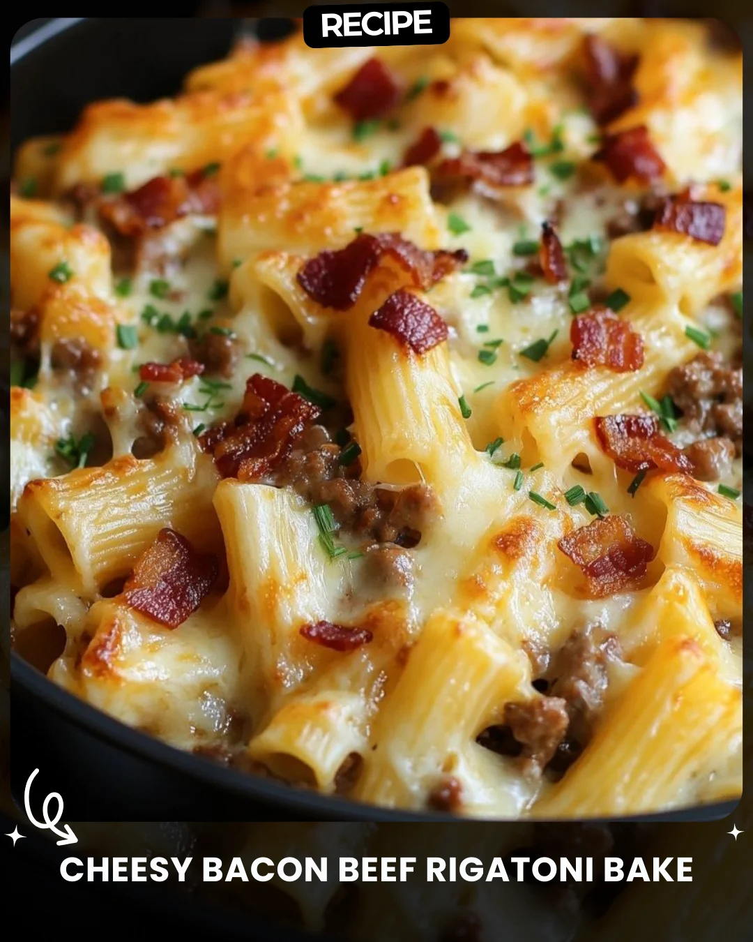 Cheesy Bacon Beef Rigatoni Bake