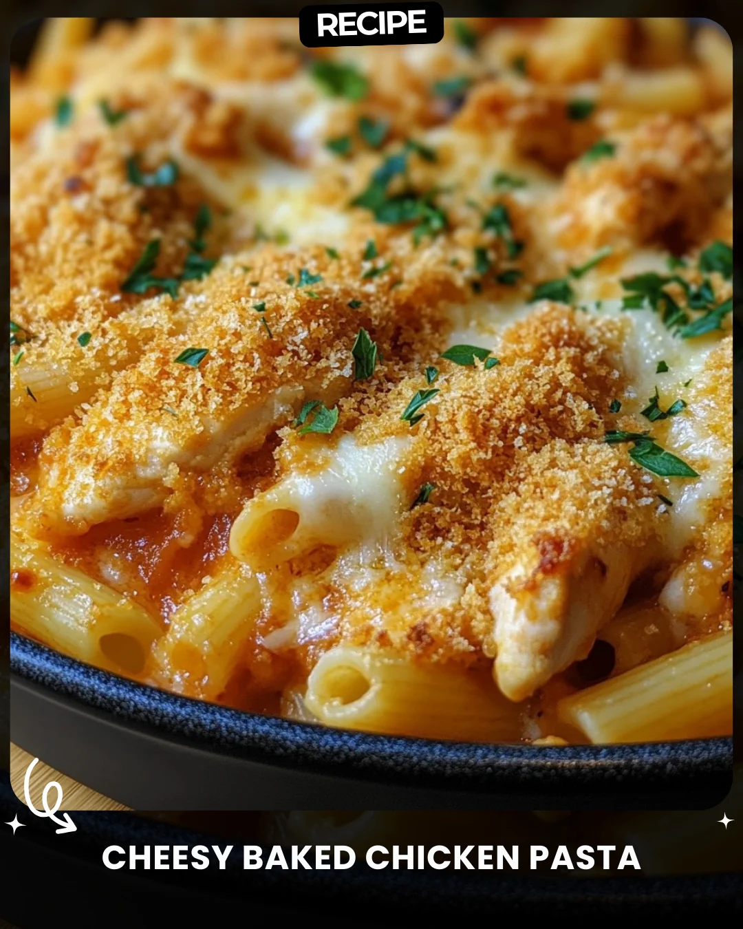 Cheesy Baked Chicken Pasta