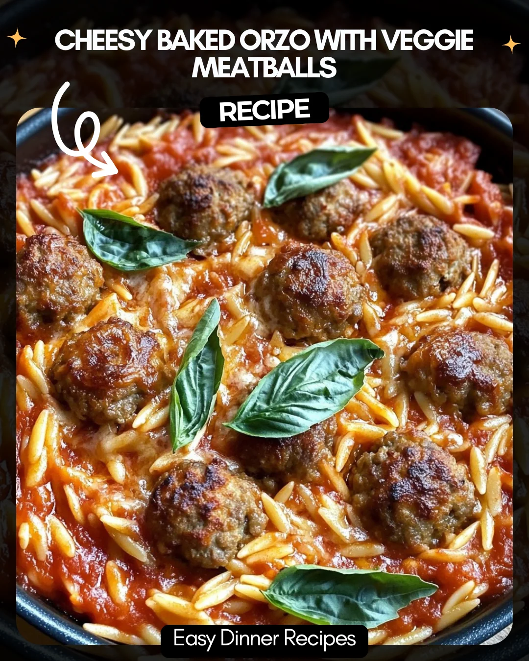 Cheesy Baked Orzo with Veggie Meatballs