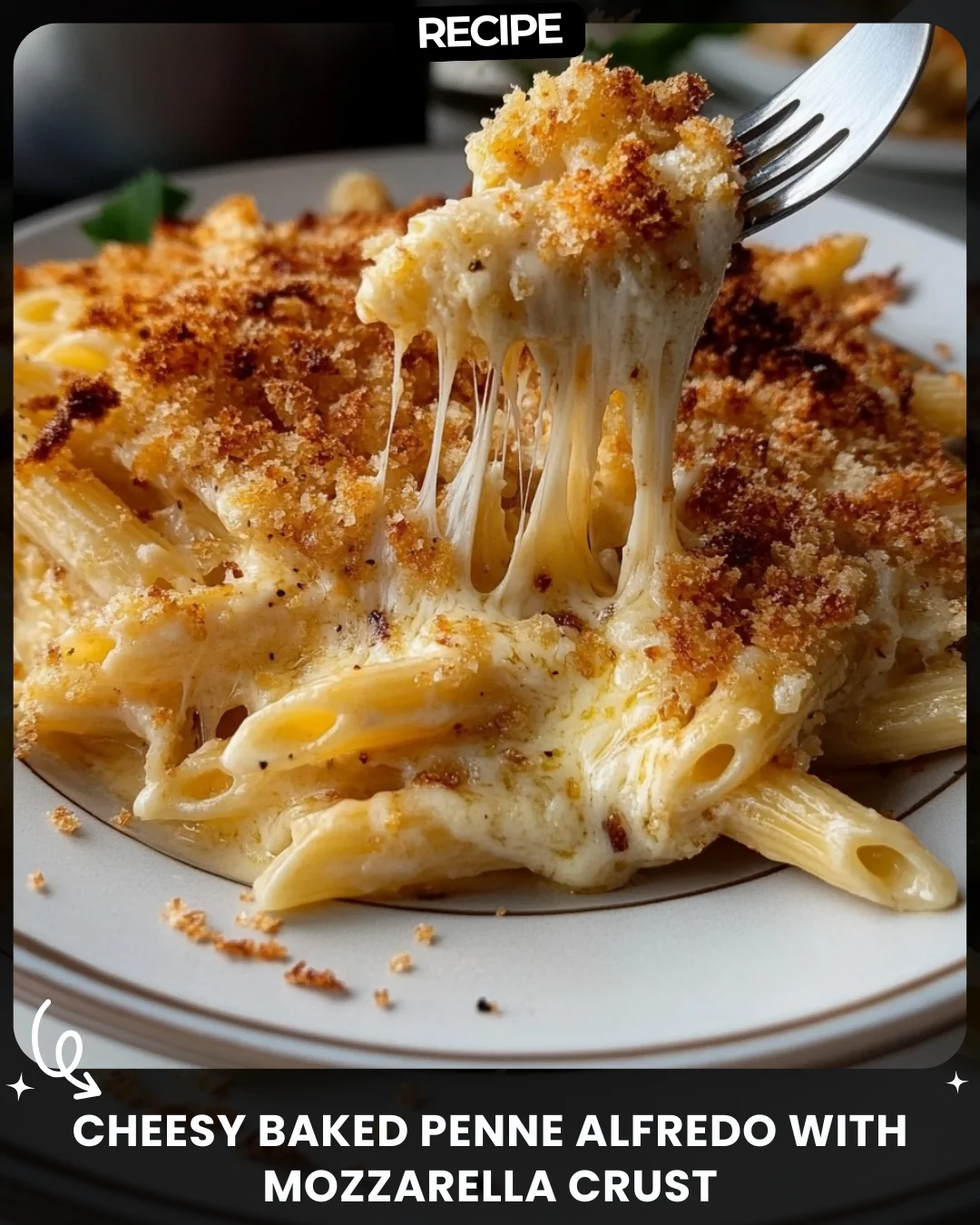 Cheesy Baked Penne Alfredo with Mozzarella Crust