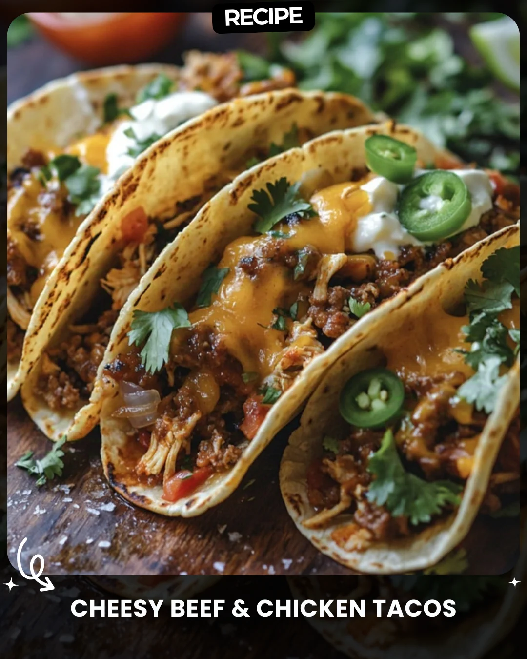 Cheesy Beef & Chicken Tacos