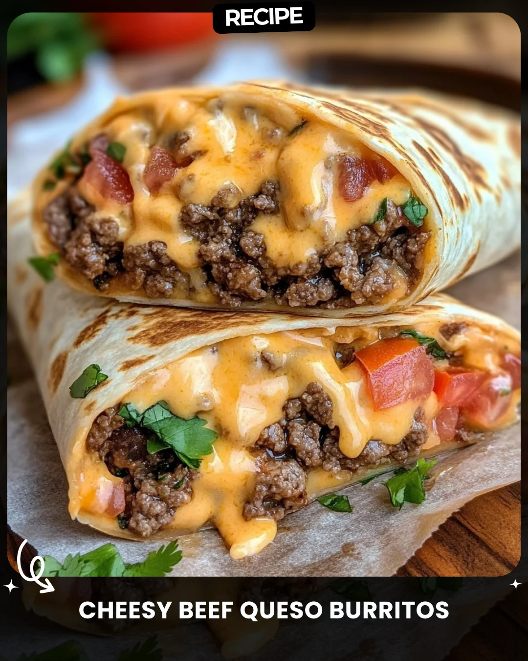 Cheesy Beef Queso Burritos