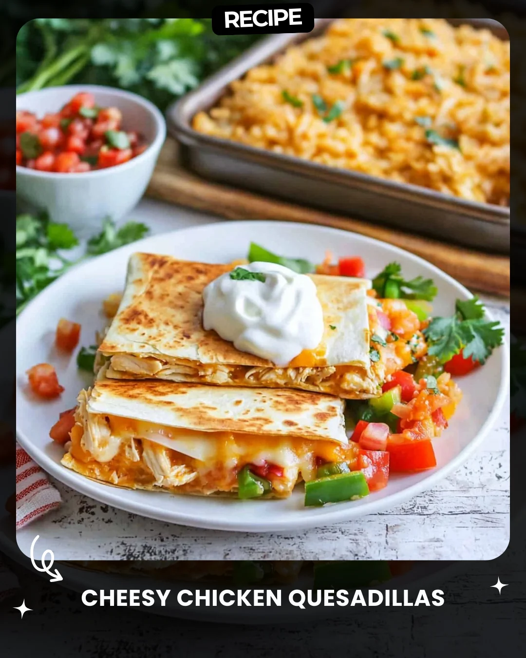 Cheesy Chicken Quesadillas