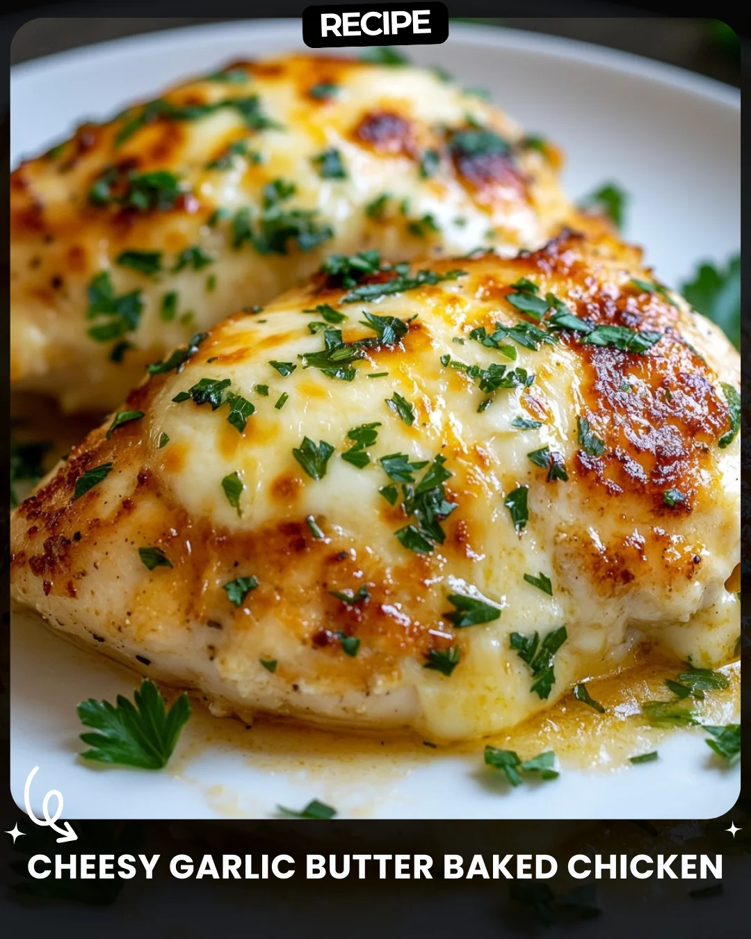 Cheesy Garlic Butter Baked Chicken