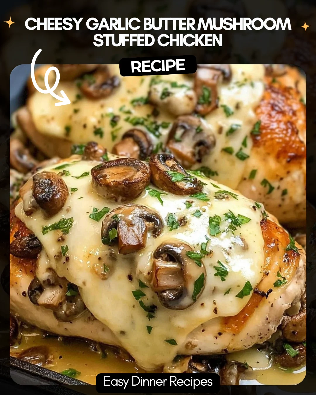 Cheesy Garlic Butter Mushroom Stuffed Chicken