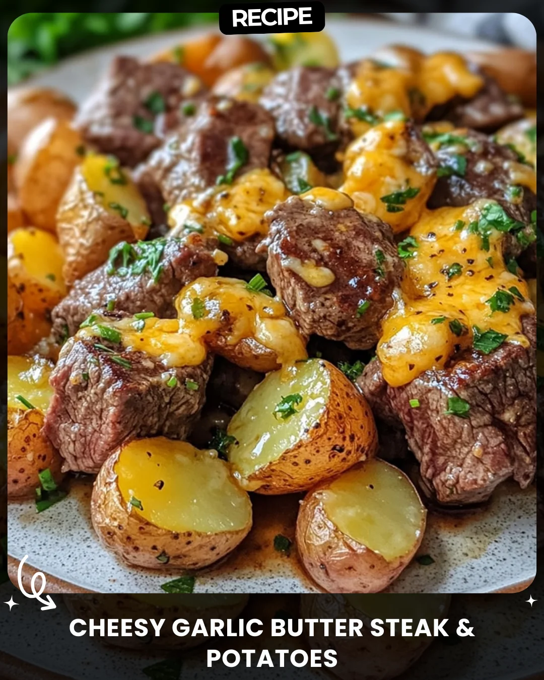 Cheesy Garlic Butter Steak & Potatoes