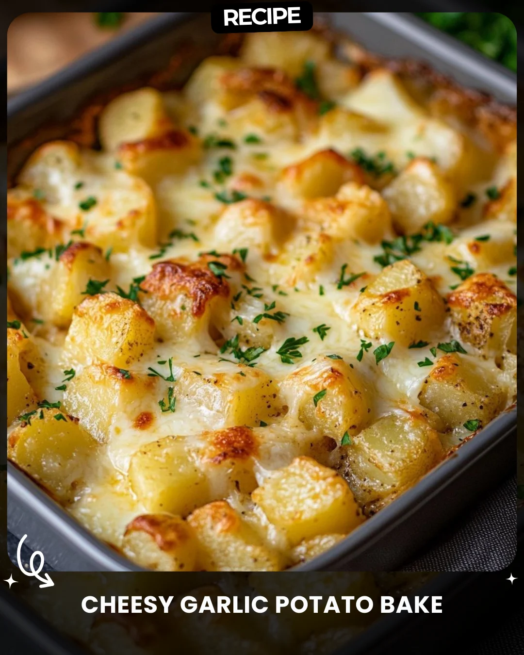 Cheesy Garlic Potato Bake
