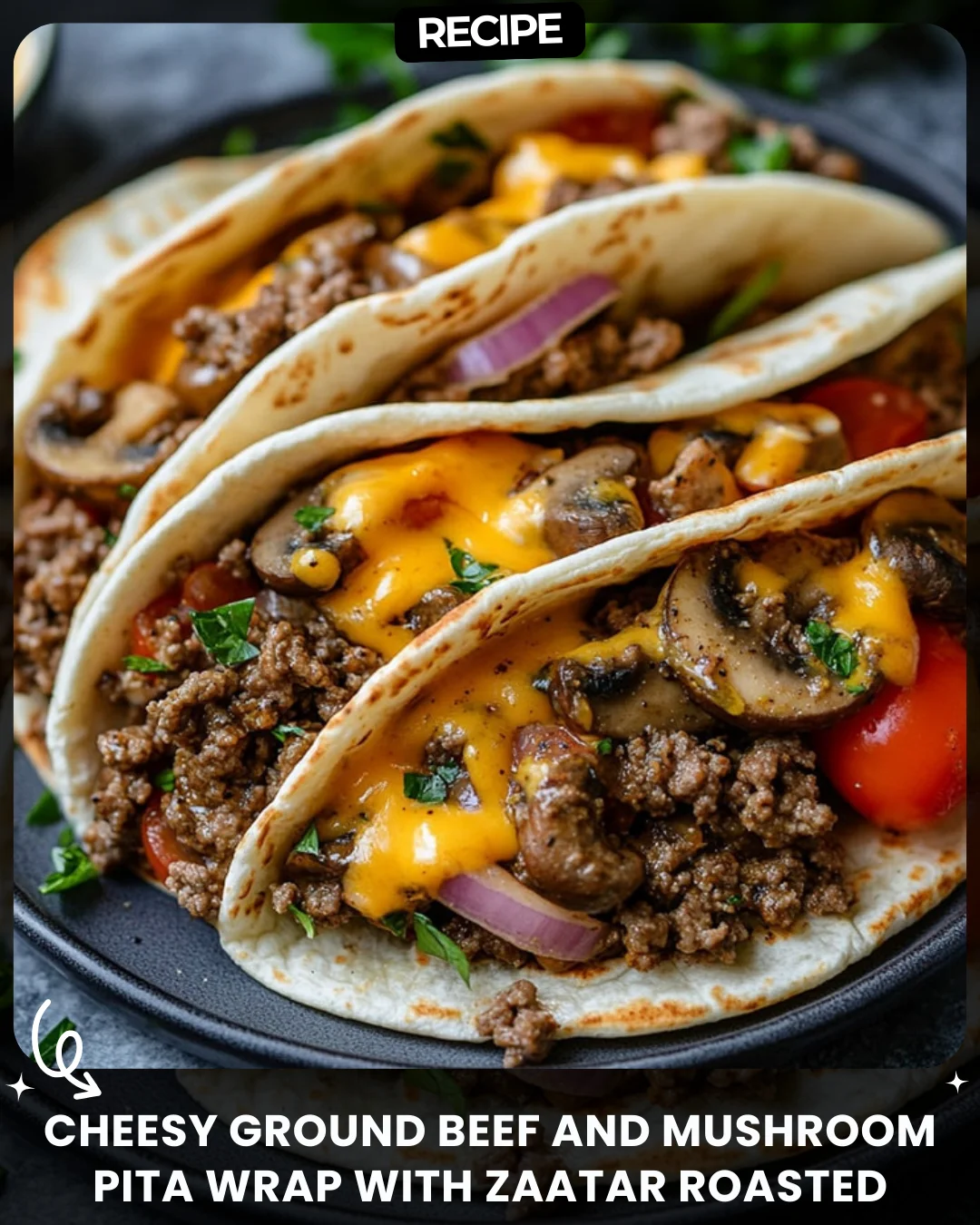 Cheesy Ground Beef and Mushroom Pita Wrap with Zaatar Roasted Sauce