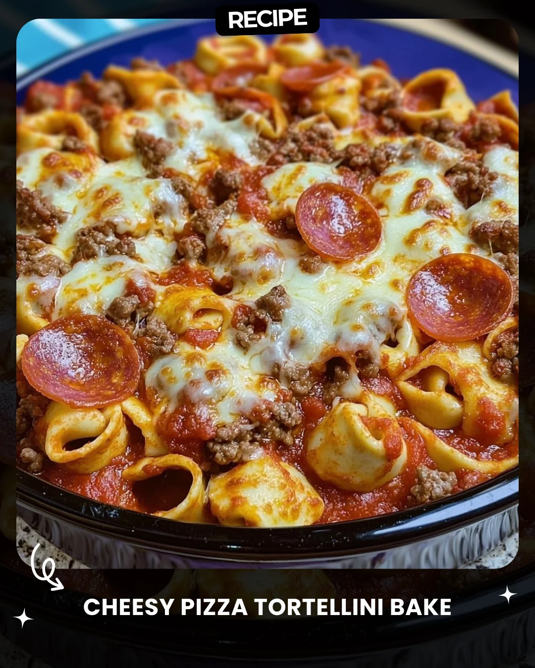 Cheesy Pizza Tortellini Bake