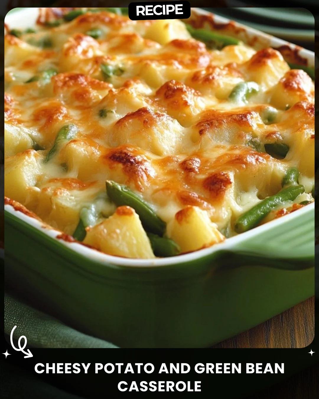Cheesy Potato and Green Bean Casserole
