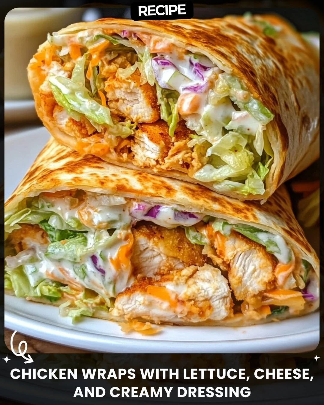 Chicken Wraps with Lettuce, Cheese, and Creamy Dressing