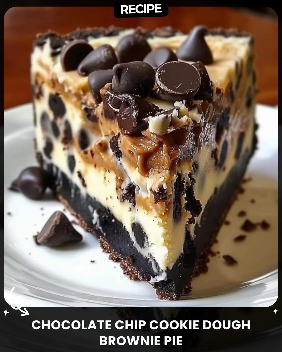 Chocolate Chip Cookie Dough Brownie Pie