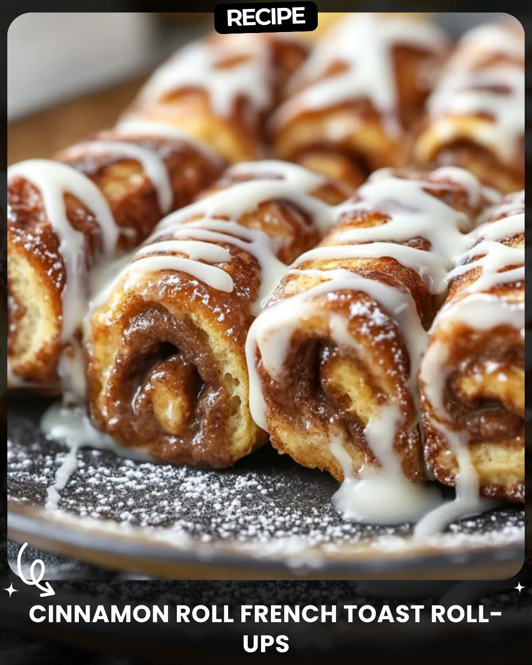 Cinnamon Roll French Toast Roll-Ups