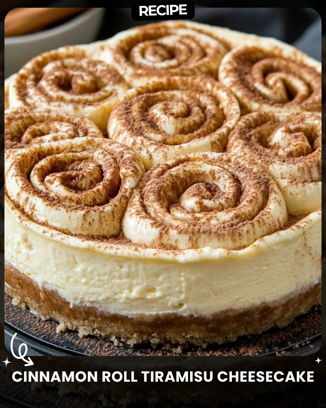 Cinnamon Roll Tiramisu Cheesecake