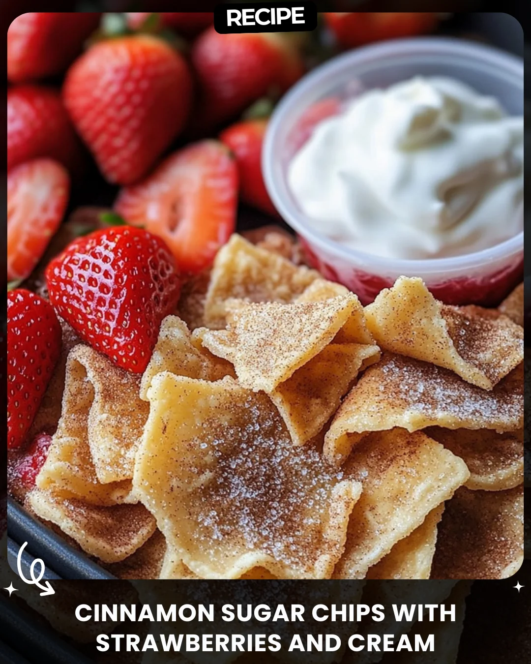 Cinnamon Sugar Chips with Strawberries and Cream
