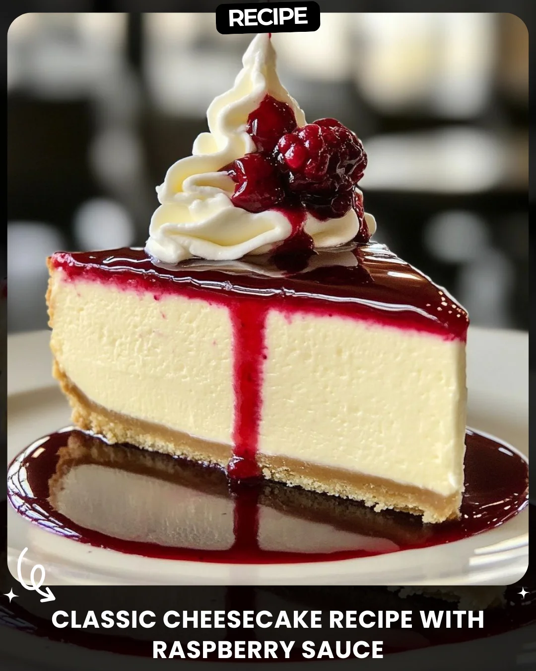 Classic Cheesecake Recipe with Raspberry Sauce
