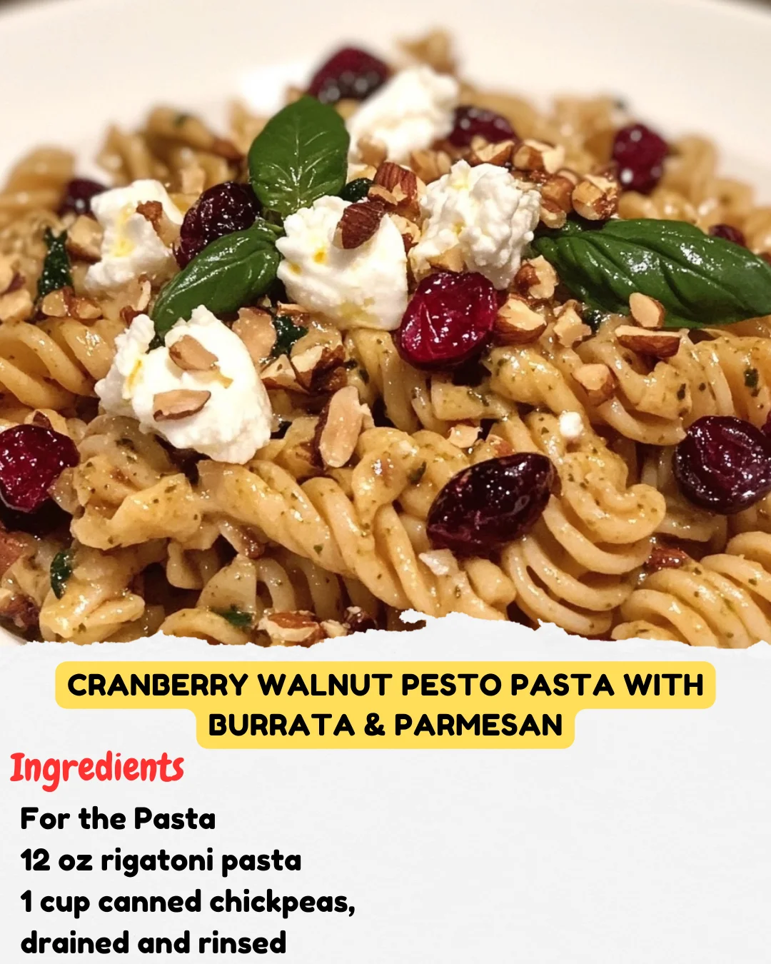 Cranberry Walnut Pesto Pasta with Burrata & Parmesan