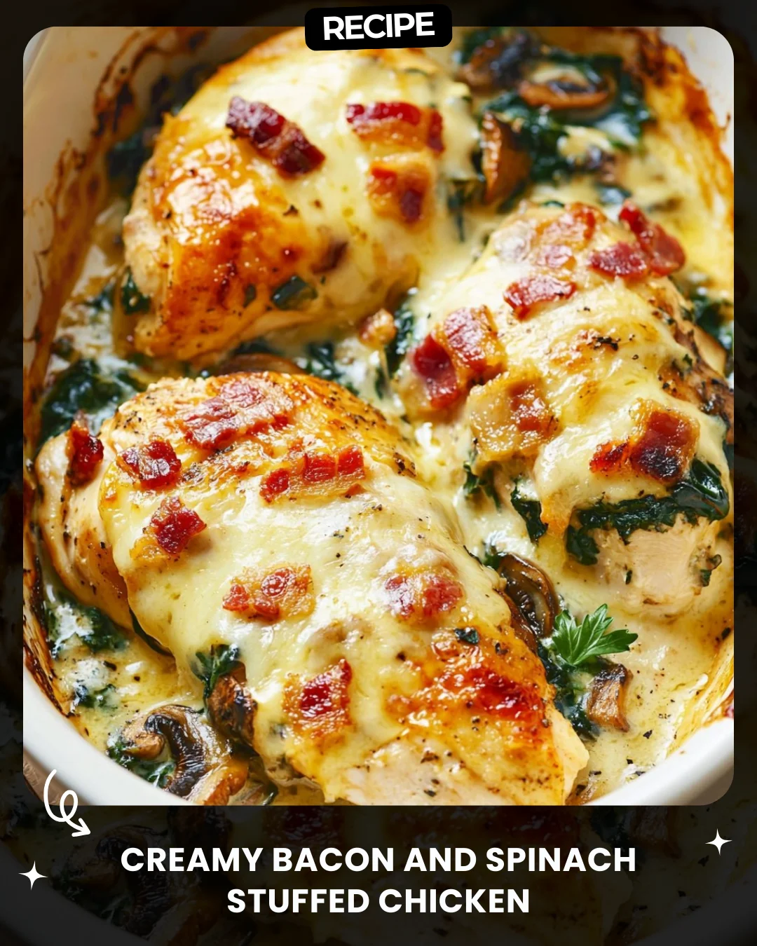 Creamy Bacon and Spinach Stuffed Chicken