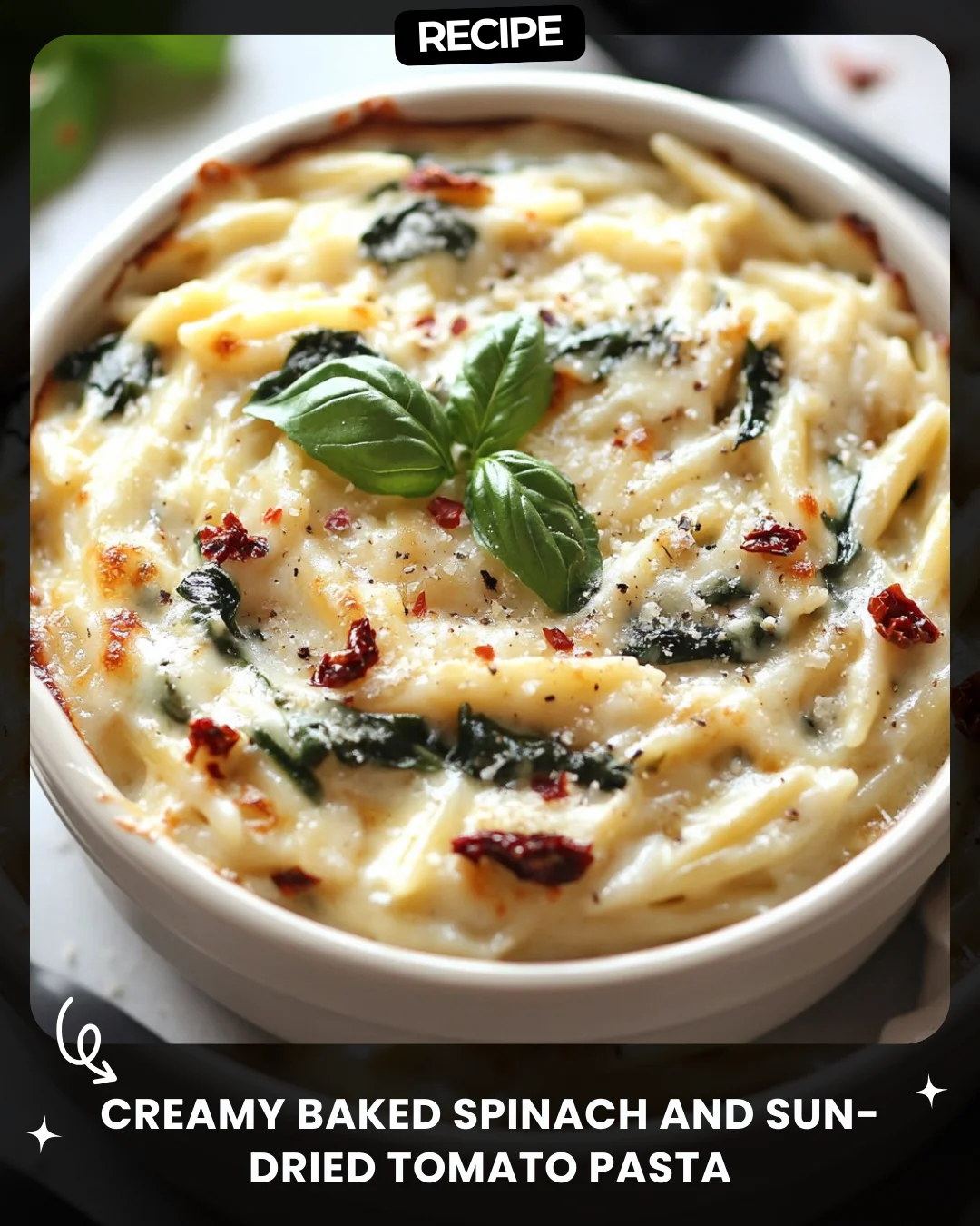 Creamy Baked Spinach and Sun-Dried Tomato Pasta