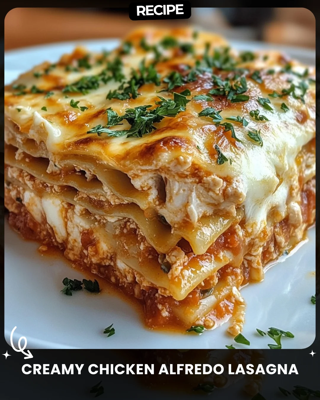 Creamy Chicken Alfredo Lasagna