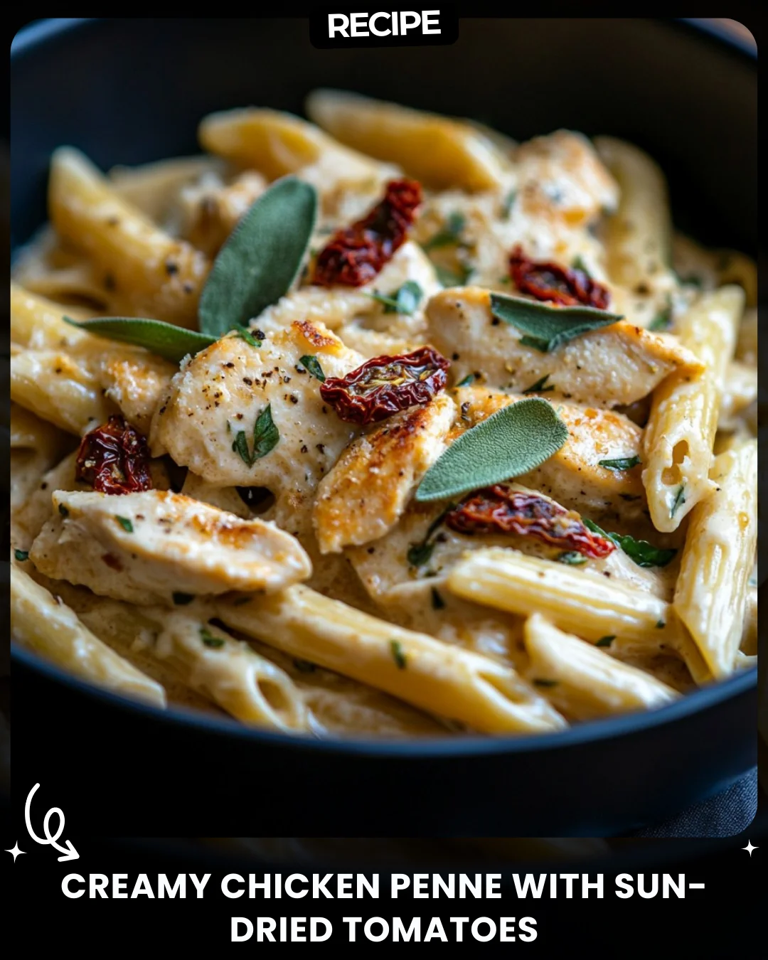 Creamy Chicken Penne with Sun-Dried Tomatoes