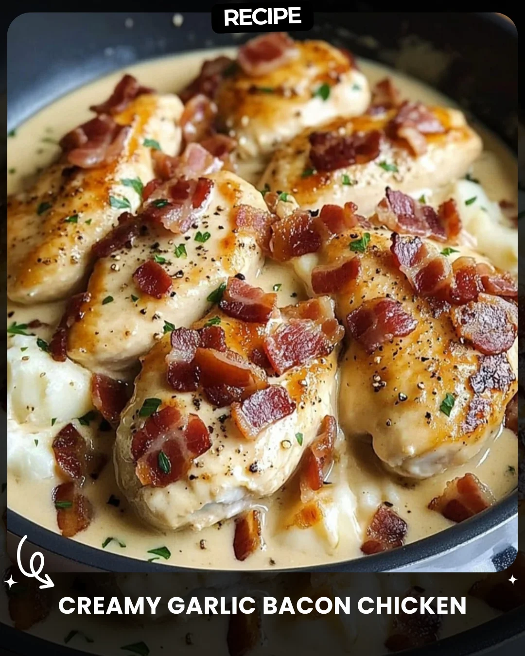 Creamy Garlic Bacon Chicken