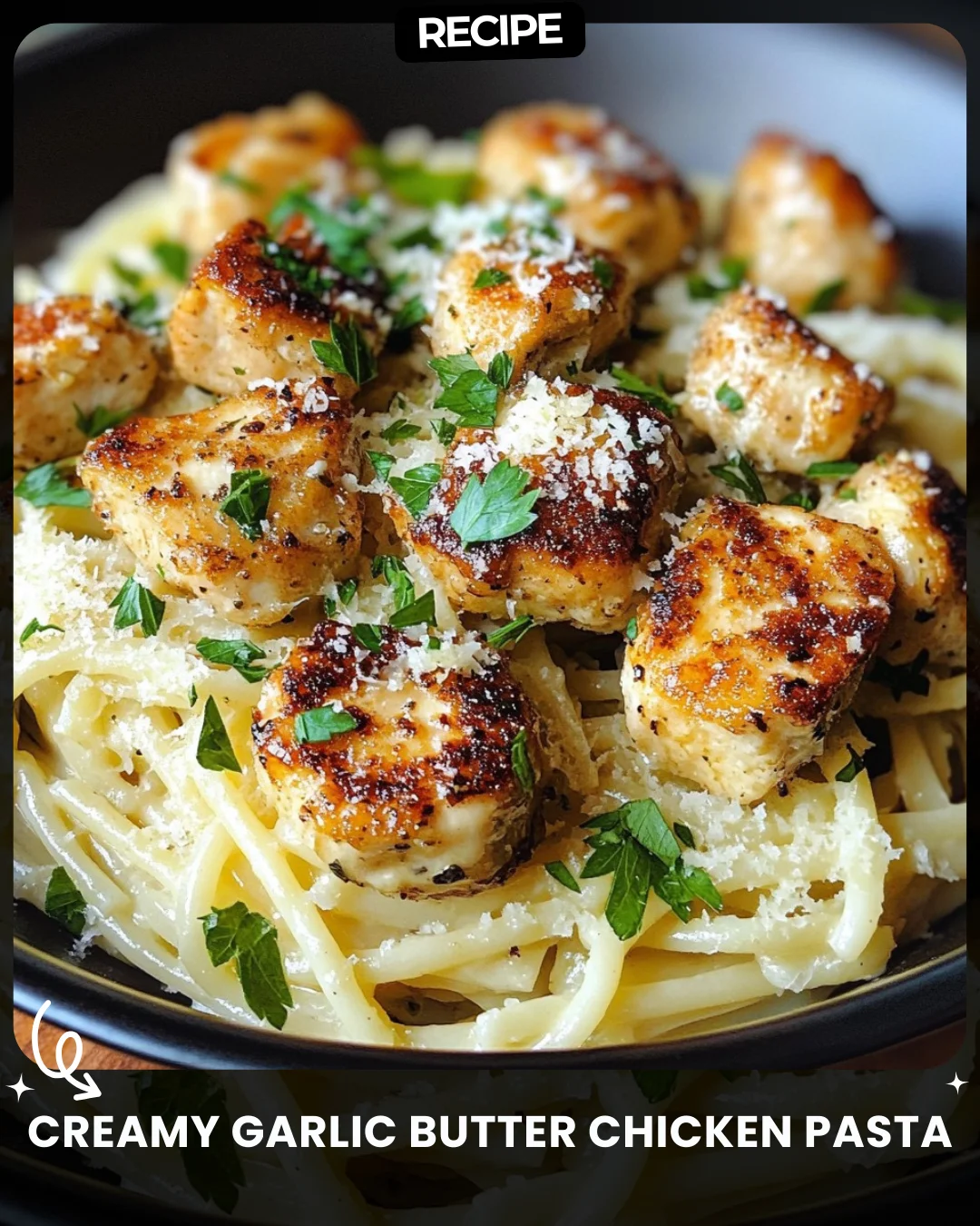 Creamy Garlic Butter Chicken Pasta