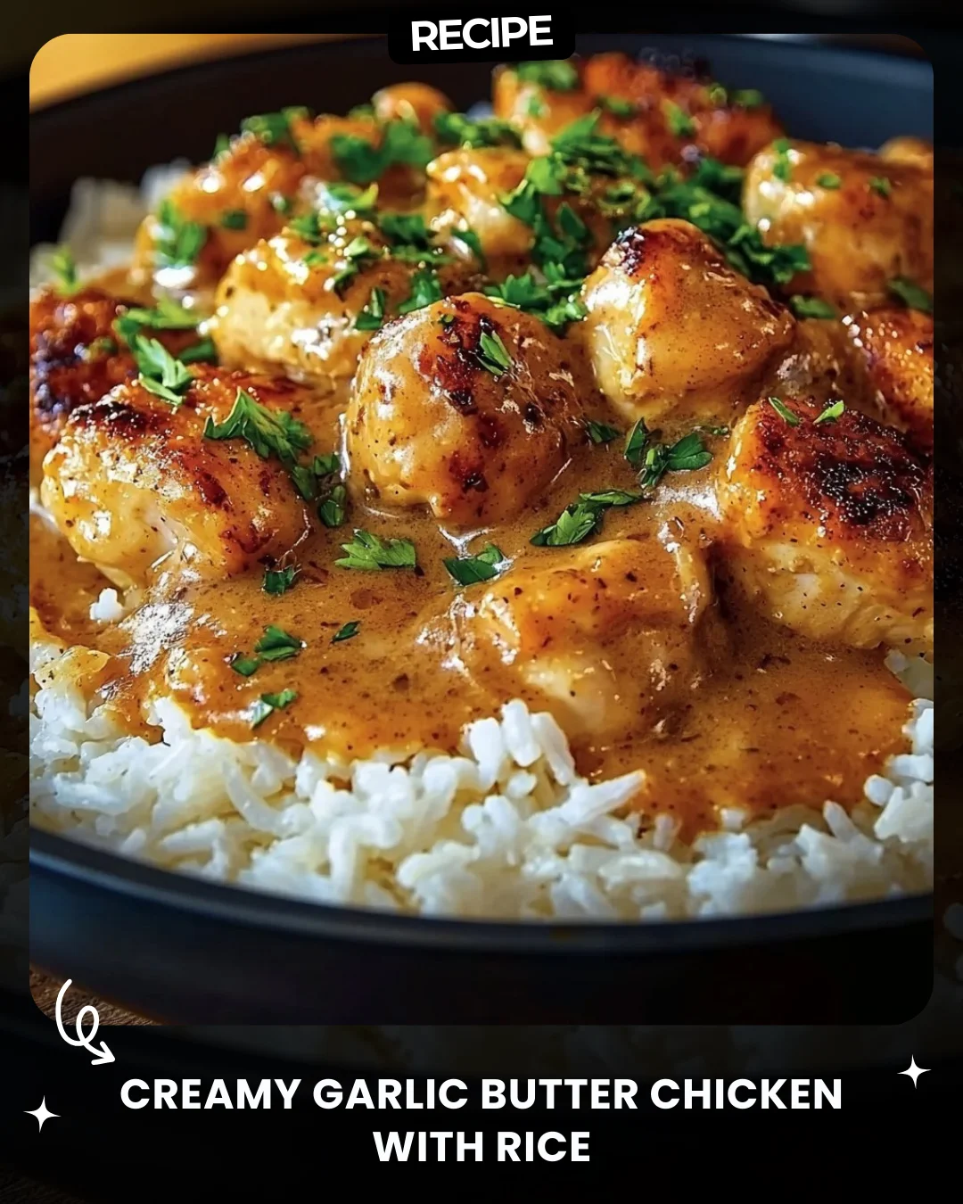 Creamy Garlic Butter Chicken with Rice