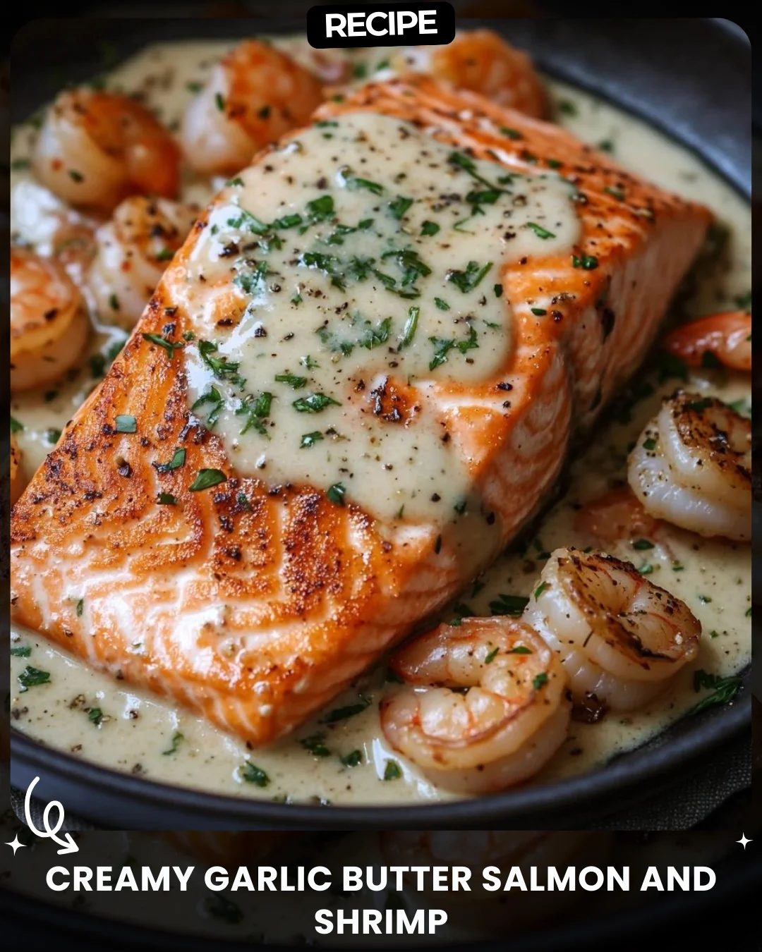 Creamy Garlic Butter Salmon and Shrimp