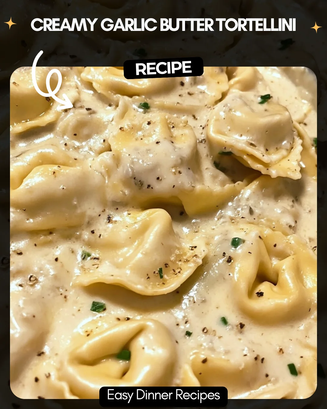 Creamy Garlic Butter Tortellini