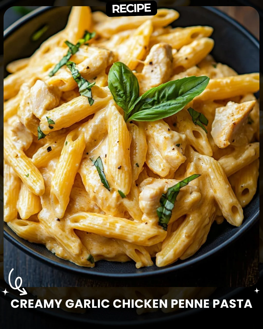 Creamy Garlic Chicken Penne Pasta