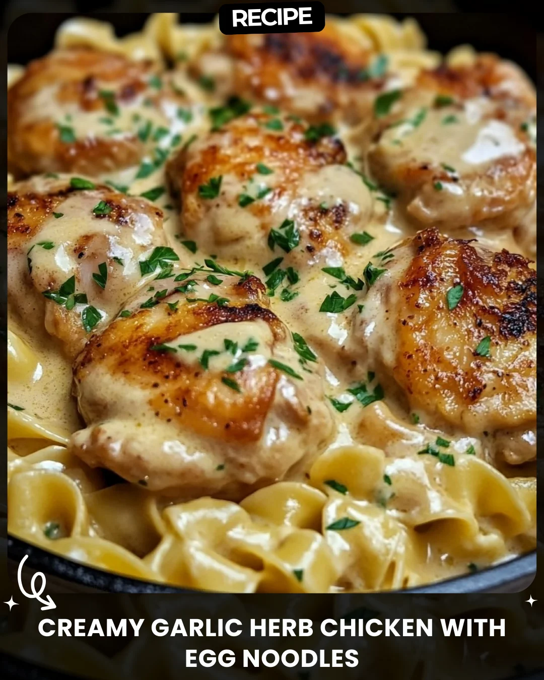 Creamy Garlic Herb Chicken with Egg Noodles
