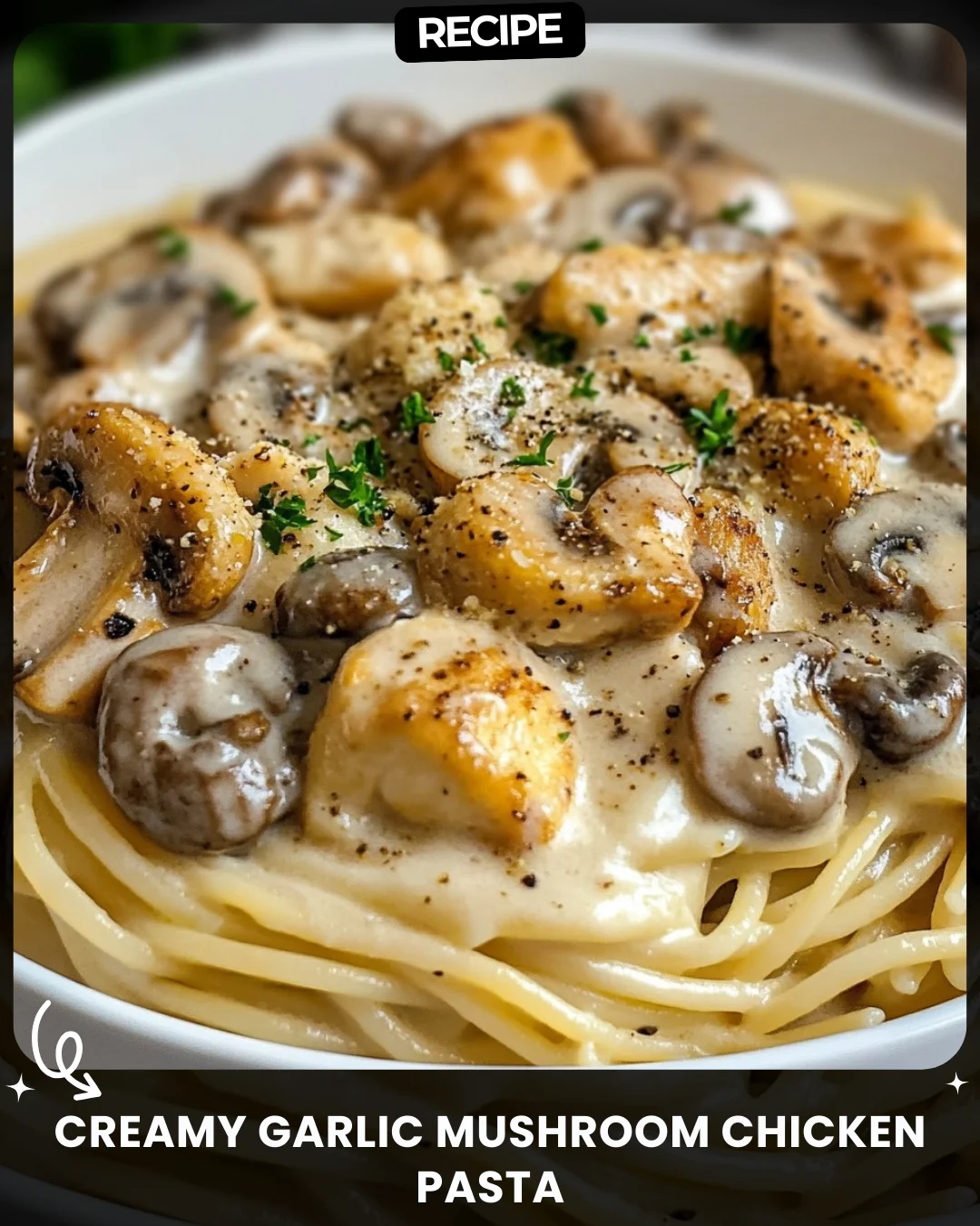 Creamy Garlic Mushroom Chicken Pasta