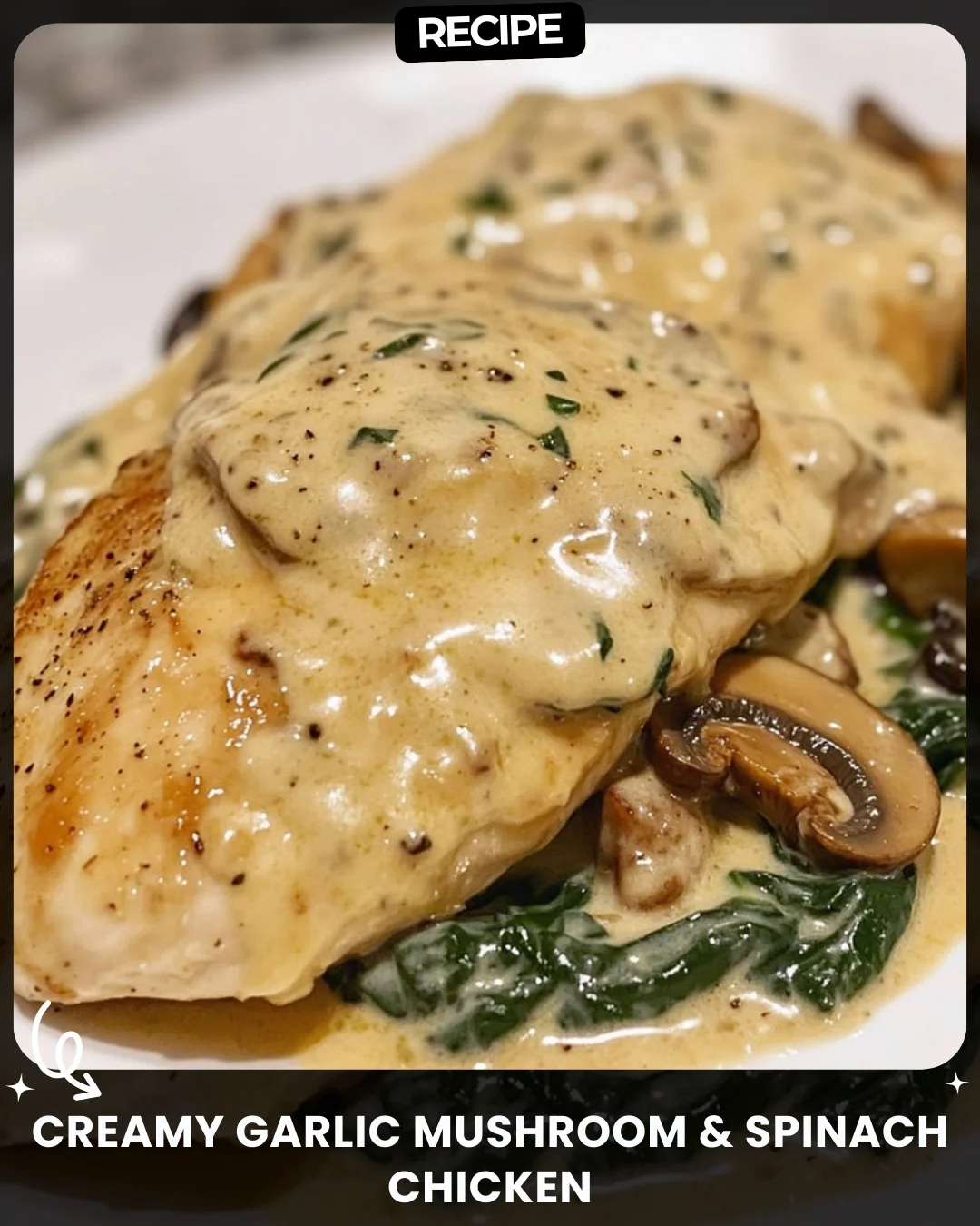 Creamy Garlic Mushroom & Spinach Chicken