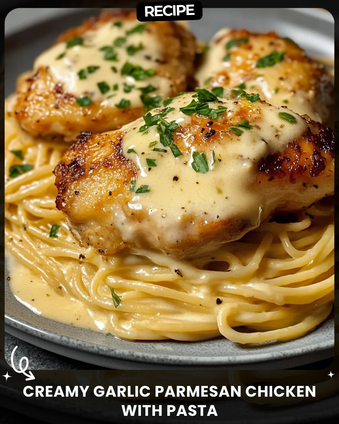 Creamy Garlic Parmesan Chicken with Pasta